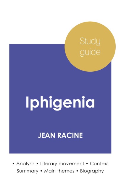 Study guide Iphigenia by Jean Racine (in-depth literary analysis and complete summary) - Jean Racine