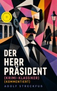 Cover-Bild zum Titel 'Der Herr Präsident (Krimi-Klassiker) (Kommentiert)' von 'Adolf Streckfuß'