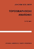 Topographische Anatomie - J. Schubert