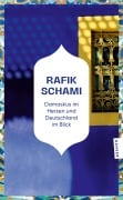 Cover-Bild zum Titel 'Damaskus im Herzen und Deutschland im Blick' von 'Rafik Schami'