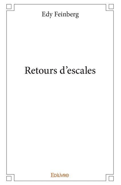 Retours d'escales - Edy Feinberg