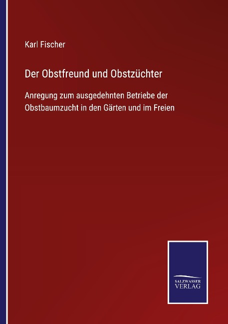 Der Obstfreund und Obstzüchter - Karl Fischer