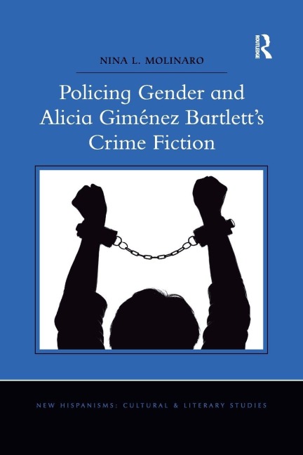 Policing Gender and Alicia Giménez Bartlett's Crime Fiction - Nina L. Molinaro