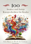 Cover-Bild zum Titel '100 kreative und lustige Kurzgeschichten für Kinder - Eine Reise ins Reich der Fantasie' von 'Simon Mayer'