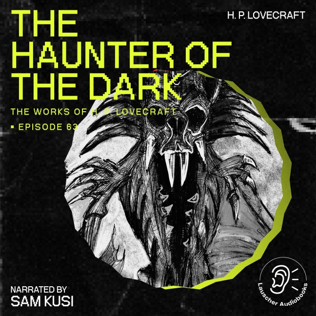 The Haunter of the Dark (The Work of H. P. Lovecraft, Episode 63) - H. P. Lovecraft