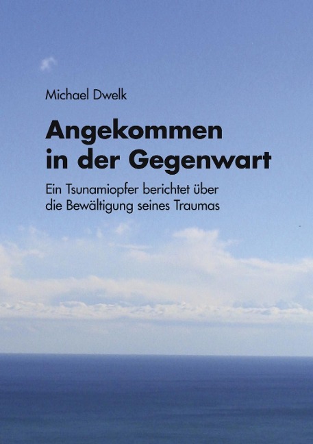 Angekommen in der Gegenwart - Michael Dwelk