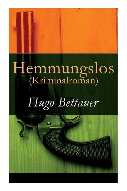 Hemmungslos (Kriminalroman) - Hugo Bettauer