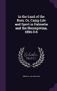 Cover-Bild zum Titel 'In the Land of the Bora, Or, Camp Life and Sport in Dalmatia and the Herzegovina, 1894-5-6' von 'Snaffle, Harry Dixon'