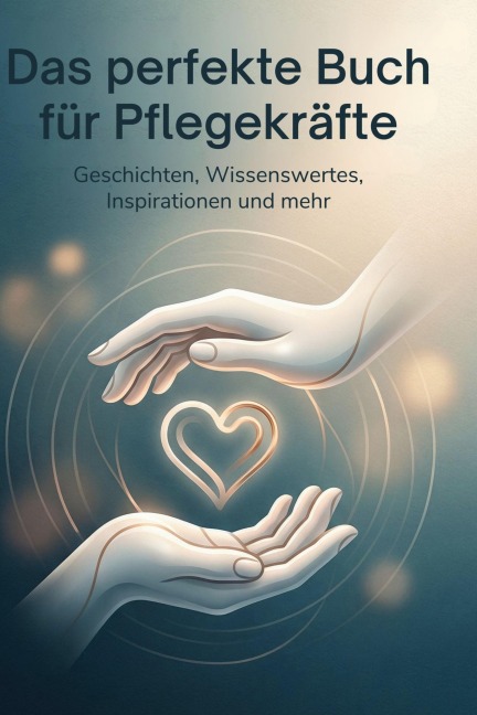 Das perfekte Buch für Pflegekräfte - Isabella Lehmann