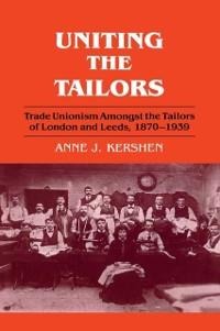 Uniting the Tailors - Anne J. Kershen