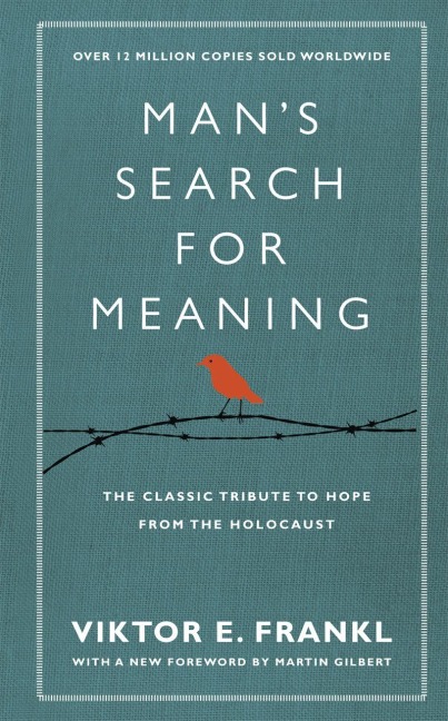 Man's Search For Meaning - Viktor E Frankl