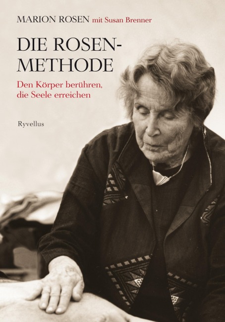 Die Rosen-Methode - Marion Rosen, Susan Brenner