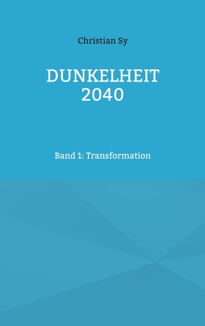 Dunkelheit 2040 - Christian Sy