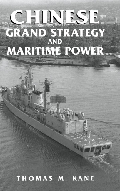 Chinese Grand Strategy and Maritime Power - Thomas M. Kane