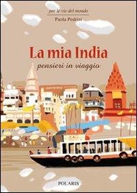 La mia India. Pensieri in viaggio - Paola Pedrini