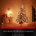 Charles Dickens: The Complete Christmas Collection - Charles Dickens