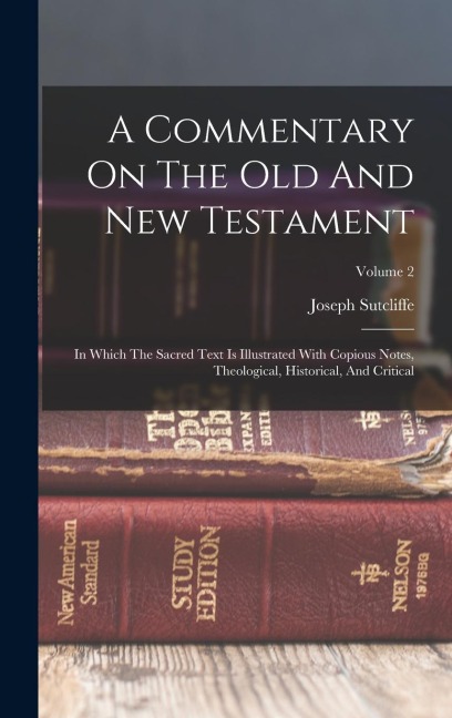 A Commentary On The Old And New Testament - Joseph Sutcliffe