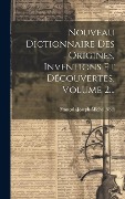 Cover-Bild zum Titel 'Nouveau Dictionnaire Des Origines, Inventions Et Découvertes, Volume 2...' von 'François-Joseph-Michel Noël'