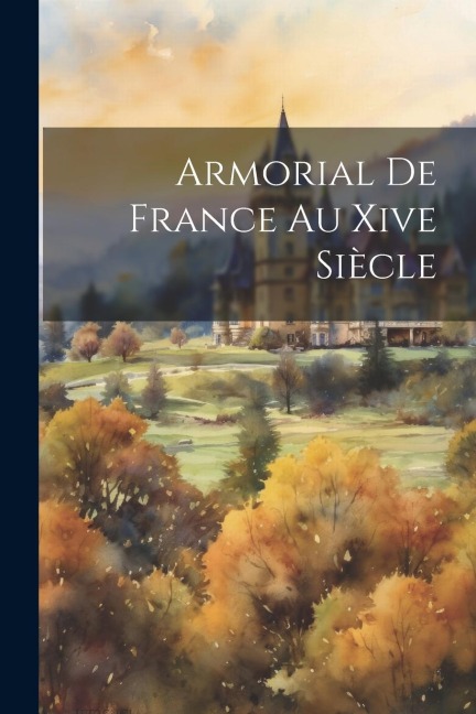 Armorial De France Au Xive Siècle - Anonymous
