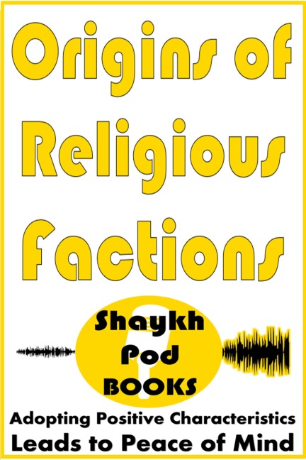 Origins of Religious Factions - ShaykhPod Books
