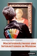 Cover-Bild zum Titel 'Machtverhältnisse und Interaktionen im Museum' von 'Nicole Burzan, Jennifer Eickelmann'