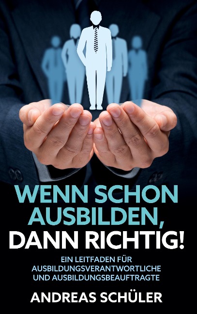 Wenn schon ausbilden, dann richtig! - Andreas Schüler