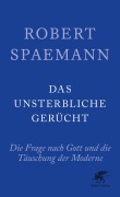 Cover-Bild zum Titel 'Das unsterbliche Gerücht' von 'Robert Spaemann'