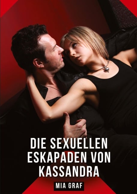 Die sexuellen Eskapaden von Kassandra - Mia Graf