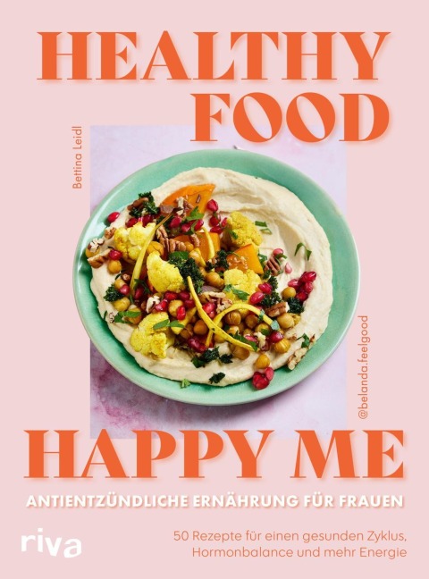 Healthy Food, Happy Me - Antientzündliche Ernährung für Frauen - Bettina Leidl