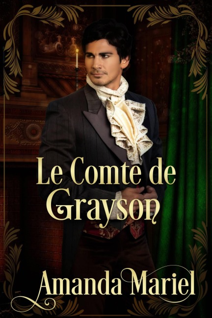 Le Comte de Grayson (FICTION / Romance / Historique) - Amanda Mariel