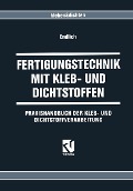 Cover-Bild zum Titel 'Fertigungstechnik mit Kleb- und Dichtstoffen' von 'Wilhelm Endlich'