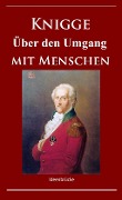 Knigge - Über den Umgang mit Menschen - Adolph Freiherr Von Knigge