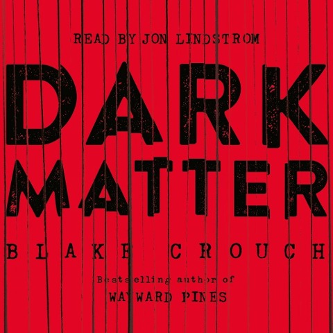 Dark Matter - Blake Crouch