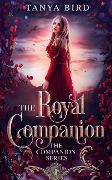 Cover-Bild zum Titel 'The Royal Companion (The Companion Series, #1)' von 'Tanya Bird'