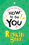 Cover-Bild zum Titel 'HOW TO BE YOU' von 'Ruskin Bond'