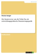 Cover-Bild zum Titel 'Die Kontroverse um die Tobin-Tax als entwicklungspolitische Finanzierungsquelle' von 'Florian Seeger'