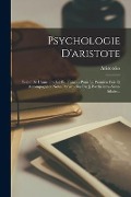 Psychologie D'aristote: Traité De L'âme Traduit En Français Pour La Première Fois Et Accompagnéde Notes Perpétuelles Par J. Barthélemy-saint-h - 