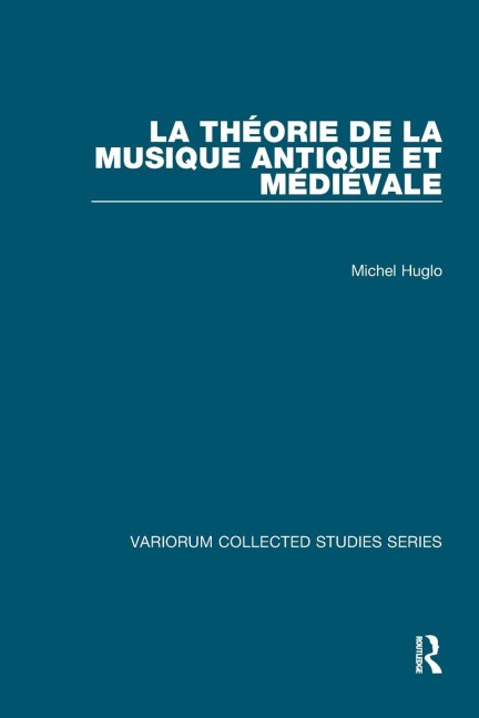 La théorie de la musique antique et médiévale - Michel Huglo