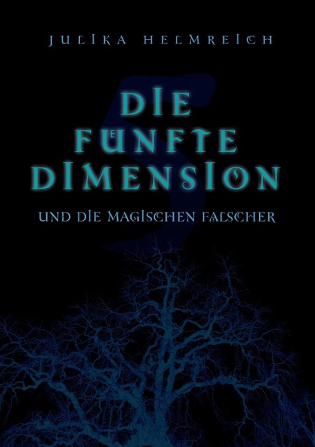 Die fünfte Dimension und die magischen Fälscher - Julika Helmreich