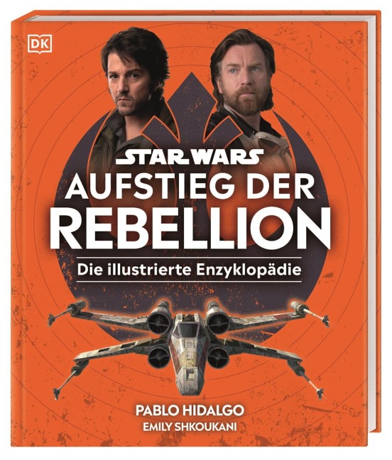 Star Wars(TM) Aufstieg der Rebellion Die illustrierte Enzyklopädie - Pablo Hidalgo, Emily Shkoukani