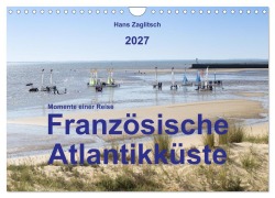 Cover-Bild zum Titel 'Momente einer Reise - Französische Atlantikküste (Wandkalender 2027 DIN A4 quer), CALVENDO Monatskalender' von 'Hans Zaglitsch'