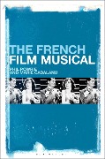 Cover-Bild zum Titel 'The French Film Musical' von 'Phil Powrie, Marie Cadalanu'