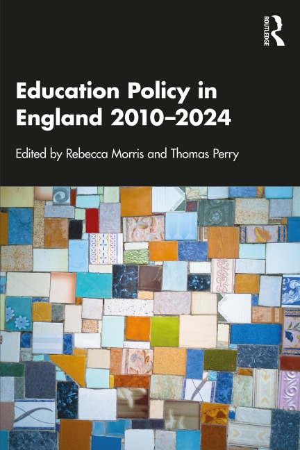 Education Policy in England 2010-2024 - 