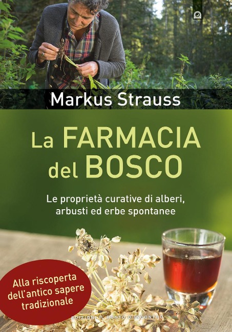 La farmacia del bosco. Le proprietà curative di alberi, arbusti ed erbe spontanee - Markus Strauss
