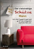 Cover-Bild zum Titel 'Der zielstrebige Schütze Mann fällt die Treppe hinauf und greift so erfolgreich nach den Sternen' von 'Silvia Kaufer'