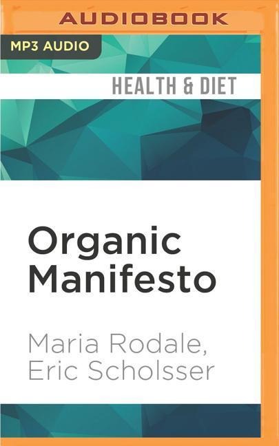 Organic Manifesto - Maria Rodale, Eric Scholsser