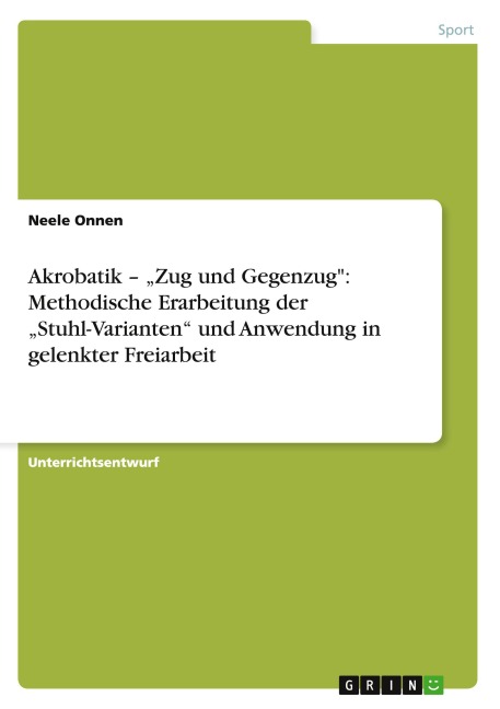 Akrobatik - "Zug und Gegenzug": Methodische Erarbeitung der "Stuhl-Varianten" und Anwendung in gelenkter Freiarbeit - Neele Onnen