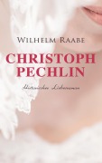 Cover-Bild zum Titel 'Christoph Pechlin: Historischer Liebesroman' von 'Wilhelm Raabe'