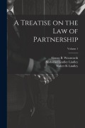 Cover-Bild zum Titel 'A Treatise on the law of Partnership; Volume 1' von 'Nathaniel Lindley Lindley, William C. Gull, Walter B. B. Lindley'