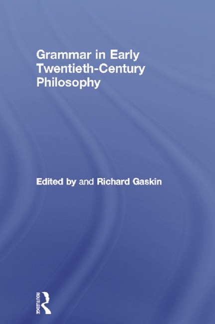 Grammar in Early Twentieth-Century Philosophy - 